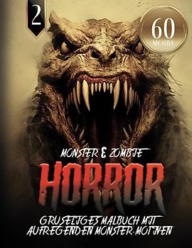 Monster & Zombie Horror - Gruseliges Malbuch mit aufregenden Monster Motiven: Ausmalbuch für Gruselfans und Horrorliebhaber | 60 MOTIVE | Monster Mandala zum Entspannen & Stressabbau