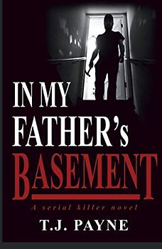 In My Father's Basement: A serial killer novel