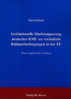 Institutionelle Marktanpassung deutscher KMU an veränderte Rahmenbedingungen in der EU