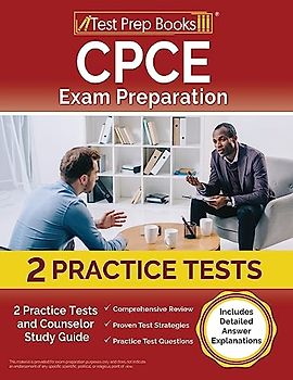 CPCE Exam Preparation: 2 Practice Tests and Counselor Study Guide [Includes Detailed Answer Explanations]