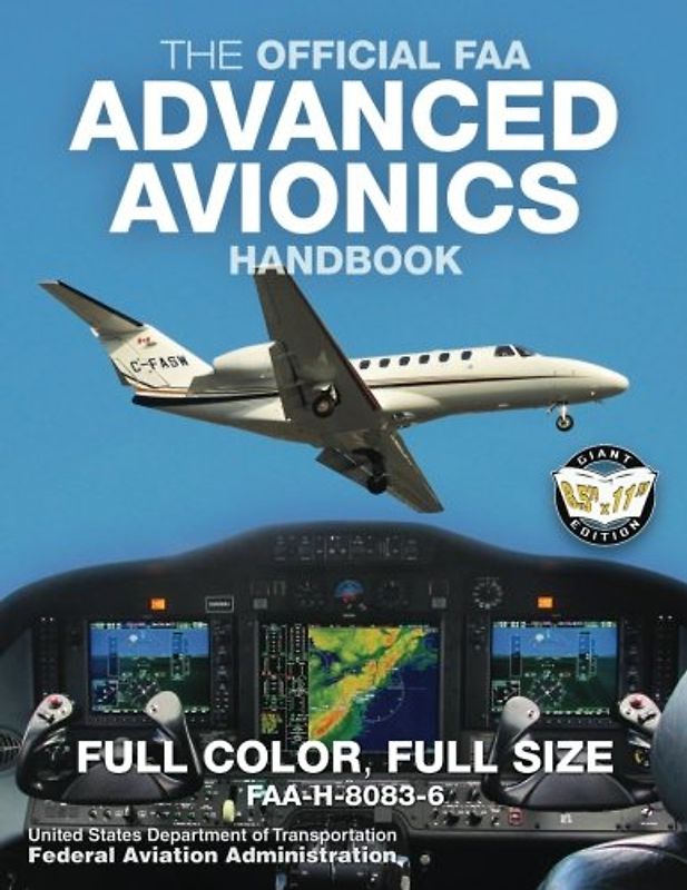 The Official FAA Advanced Avionics Handbook: Full Color, Full Size: FAA-H-8083-6 - Giant 8.5" x 11" Size, Full Color Throughout (Carlile Aviation Library)