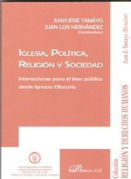 Iglesia, política, religión y sociedad : interacciones para el bien público desde Ignacio Ellacuría