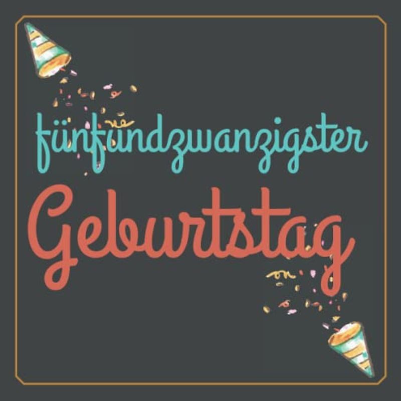 Gästebuch 25 Geburtstag: Buch zum Eintragen für Glückwünsche und den schönsten Fotos I Geschenk für Frau oder Mann I Geschenkidee 25. Geburtstag