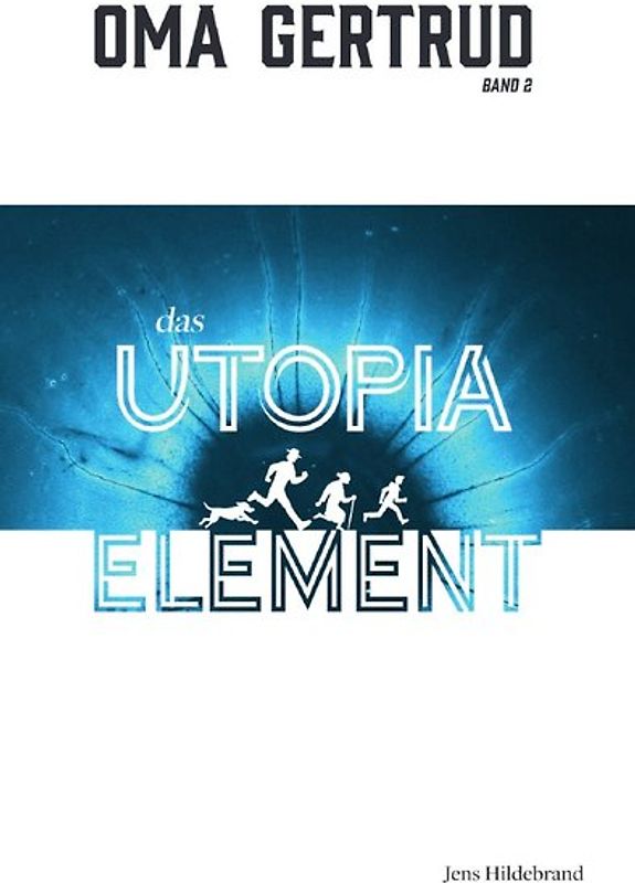 Oma Gertrud / Oma Gertrud: Das Utopia-Element (Band 2)