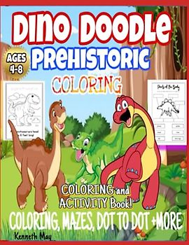 Dino Doodle Prehistoric Coloring , Activity Book for Boys and Girls,: Coloring and Activity Book