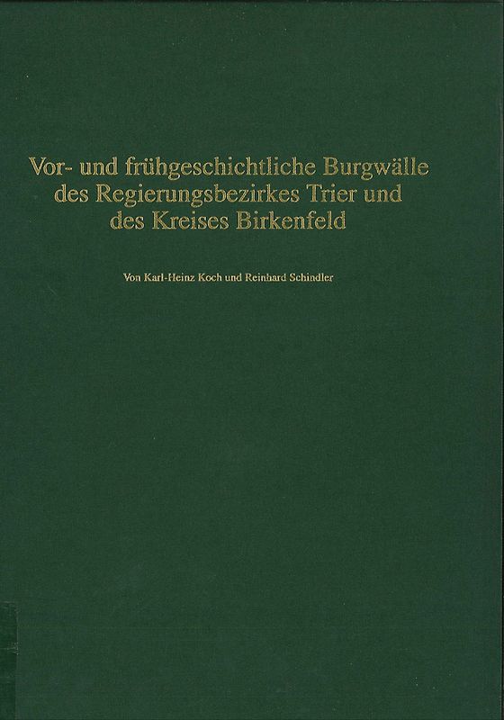 Vor- und frühgeschichtliche Wehranlagen im ehemaligen Stammesgebiet der Treverer / Vor- und frühgeschichtliche Burgwälle des Regierungsbezirks Trier und des Kreises Birkenfeld