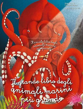 Il grande libro degli animali marini più grandi. Il piccolo libro degli animali marini più piccoli