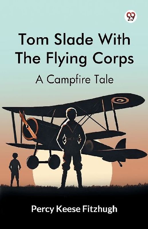 Tom Slade With The Flying Corps A Campfire Tale