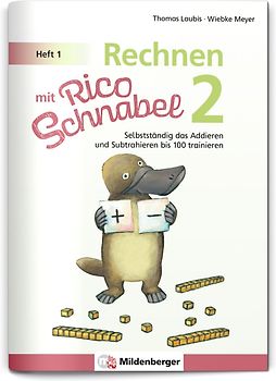 Rechnen mit Rico Schnabel Klasse 2, Heft 1 – Selbstständig das Addieren und Subtrahieren bis 100 trainieren