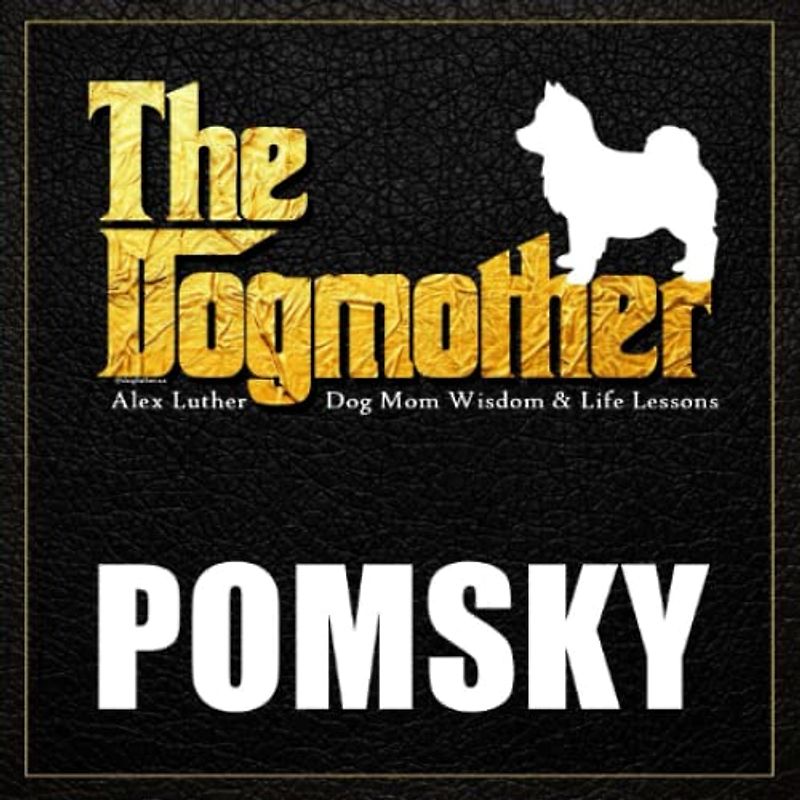 The Dogmother: Pomsky: (Dog Mom Wisdom & Life Lessons)