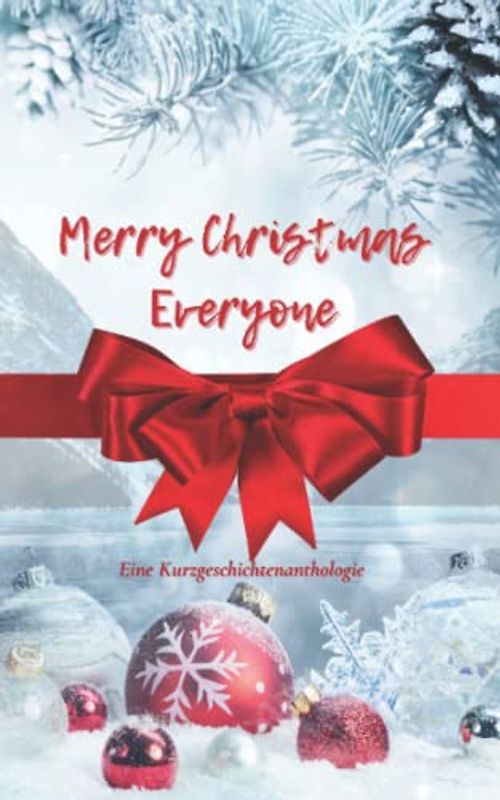 Merry Christmas Everyone: Eine Kurzgeschichtenanthologie