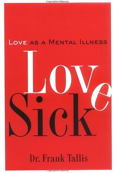 Love Sick: Love as a Mental Illness - Tallis, Frank