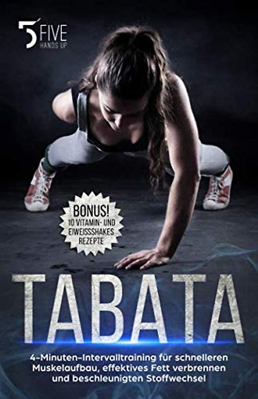 Tabata: 4-Minuten-Intervalltraining für schnelleren Muskelaufbau, effektives Fett verbrennen und beschleunigten Stoffwechsel