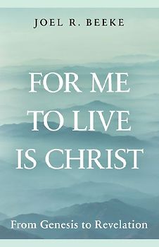 For Me to Live Is Christ