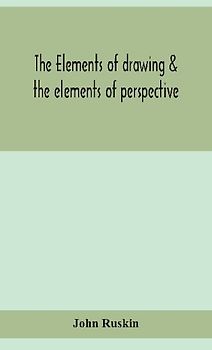 The Elements Of Drawing & The Elements Of Perspective
