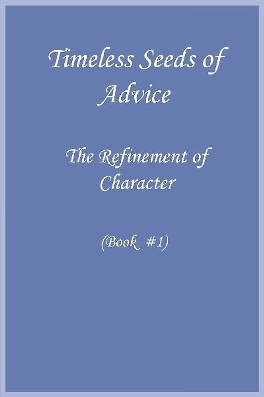 Timeless Seeds of Wisdom and Advice