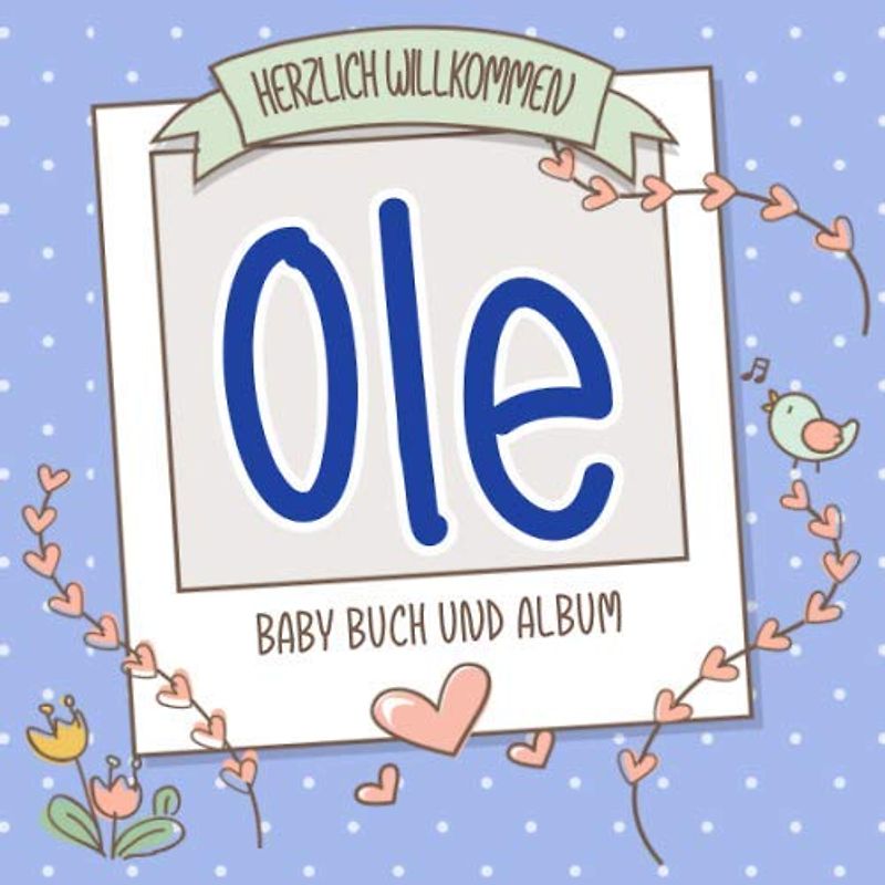 Herzlich Willkommen Ole - Baby Buch und Album: Personalisiertes Babybuch und Babyalbum, Geschenk zu Schwangerschaft und Geburt, Baby Name auf dem Cover