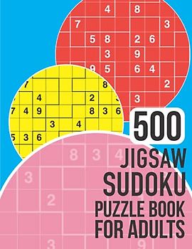 500 Jigsaw Sudoku Puzzle Book for Adults: Jigsawdoku book with a massive 500 easy, medium and hard puzzles to enjoy!