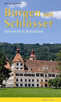 Burgen und Schlösser: Steiermark und Burgenland