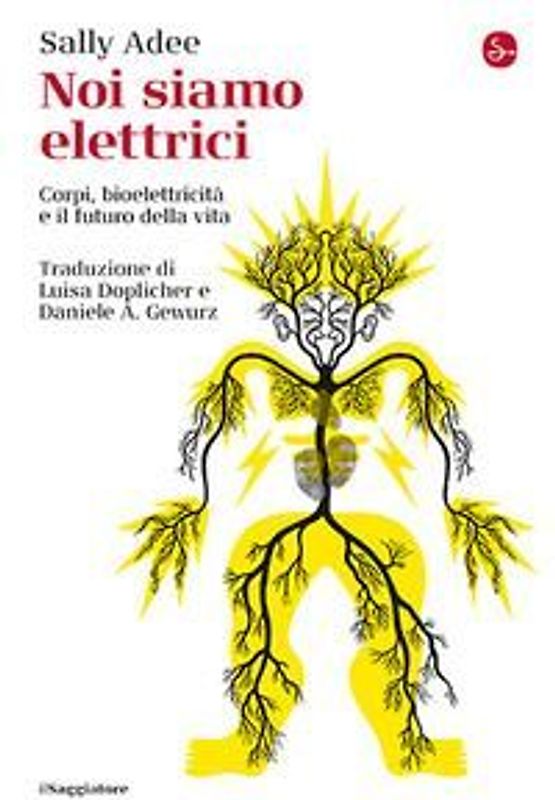 Noi siamo elettrici. Corpi, bioelettricità e il futuro della vita