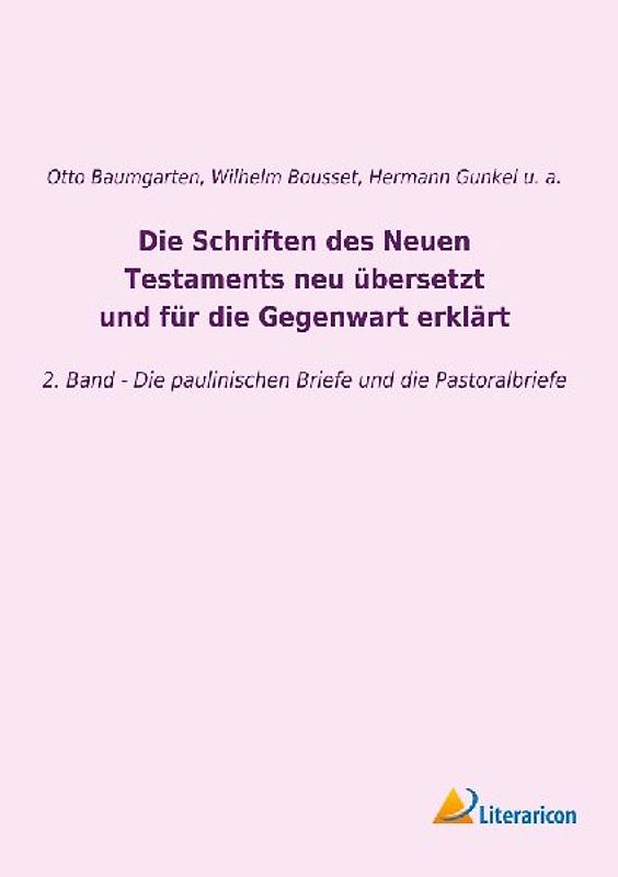 Die Schriften des Neuen Testaments neu übersetzt und für die Gegenwart erklärt