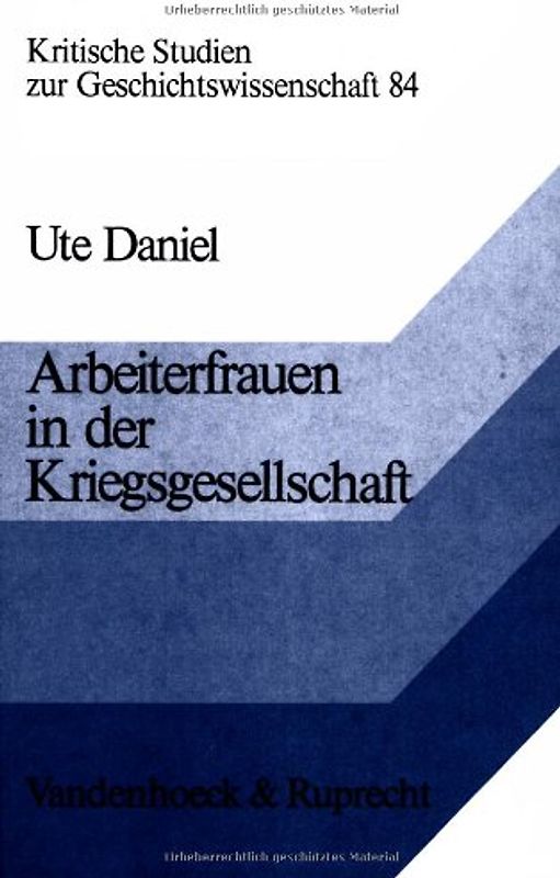Arbeiterfrauen in der Kriegsgesellschaft. Beruf, Familie und Politik im Ersten Weltkrieg