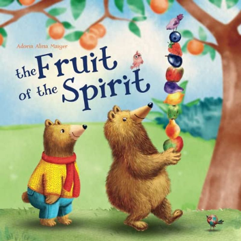 The Fruit of the Spirit: A Rhyming Children's Book About the Gift of Love, Joy, Peace, Patience, Kindness, Goodness, Faithfulness, Gentleness, and Self-control