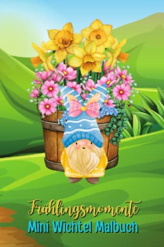 Mini Wichtel Malbuch Frühlingsmomente: Wichtelbuch mit 35 Ausmalbildern zum Thema Wichtel im Frühling