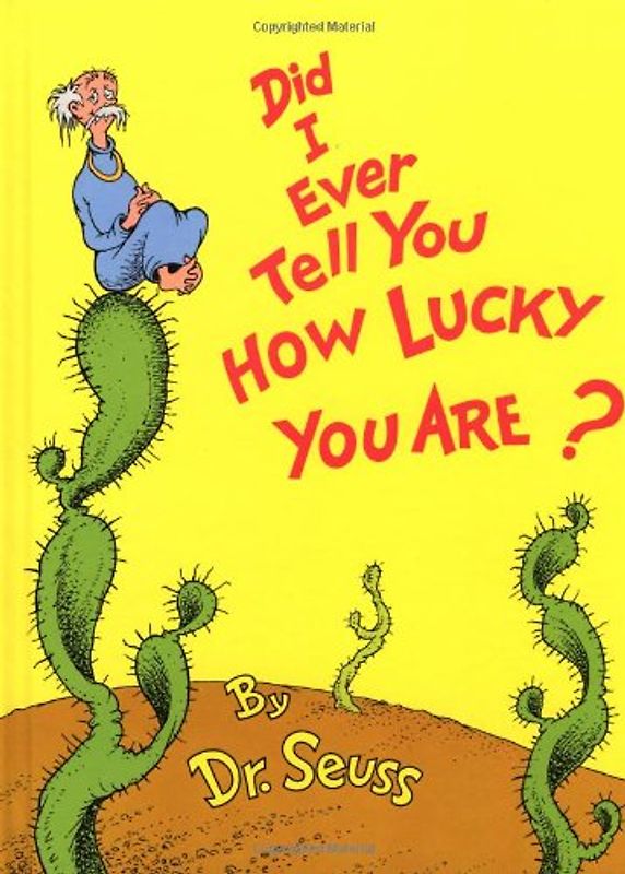 Did I Ever Tell You How Lucky You Are? (Classic Seuss) - Seuss, Dr.