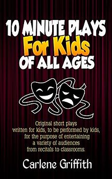 10 Minute Plays for Kids of All Ages