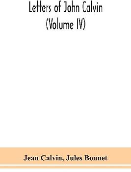 Letters of John Calvin (Volume IV)