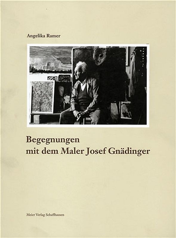Begegnungen mit dem Maler Josef Gnädinger