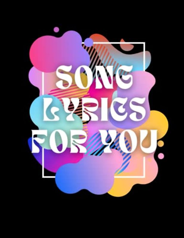 Song Lyrics For You: Make These Lyrics Come Alive!