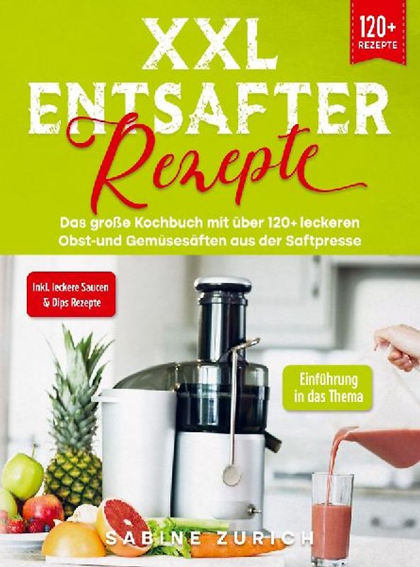 XXL Entsafter Rezepte