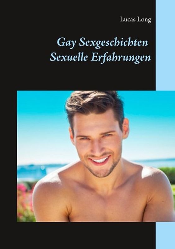 Gay Sexgeschichten: Sexuelle Erfahrungen