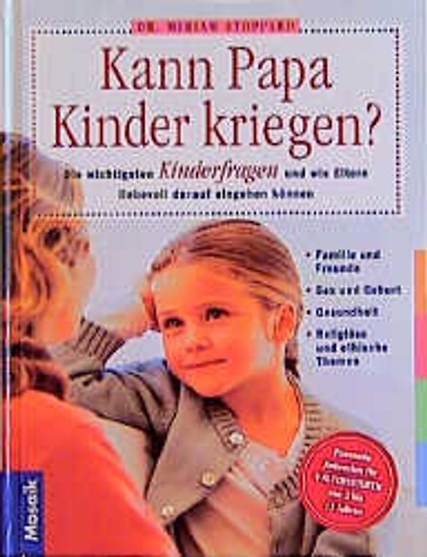 Kann Papa Kinder kriegen?. Die wichtigsten Kinderfragen und wie Eltern liebevoll darauf eingehen können