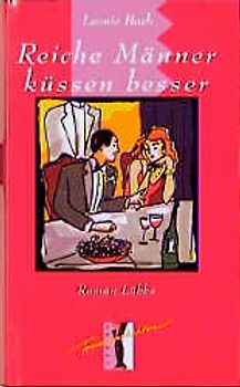 Reiche Männer küssen besser. Roman "Frauengeschichten"