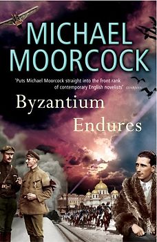 Byzantium Endures: Between the Wars, Vol. 1: Pyat Quartet - Michael Moorcock