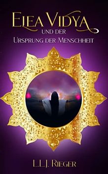 Elea Vidya und der Ursprung der Menschheit