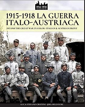 1915-1918 La guerra Italo-austriaca: 1915-1918 The Great War in color - Italian & Austrian front (WW1 & WW2, Band 1)