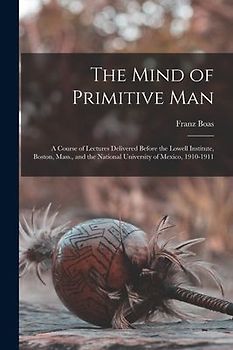 The Mind of Primitive Man