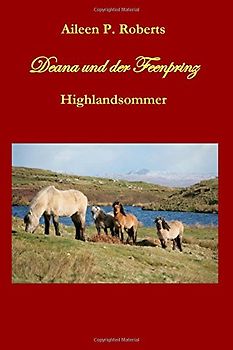 Deana und der Feenprinz - Highlandsommer - Roberts, Aileen P.