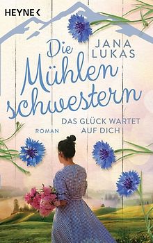 Die Mühlenschwestern - Das Glück wartet auf dich