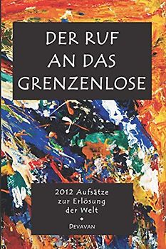 Der Ruf an das Grenzenlose: Zur Erlösung Der Welt (German Edition) (Divine Man - 3 Tage zum Erwachen)