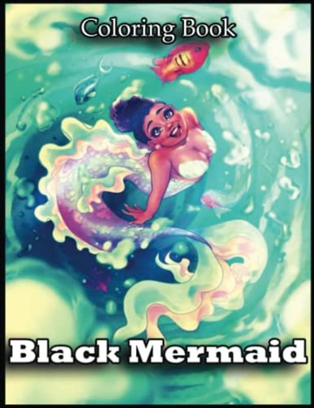 Black Mermaid: Let Your Imagination Run Wild With 110 Black Mermaid Coloring Pages