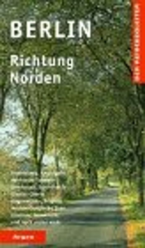 Berlin Richtung Norden. Rheinsberg, Neuruppin, Märkische Schweiz, Ooderbruch, Schorfheide, Kloster Chorin, Angermünde, Prignitz, Mecklenburgische Seenplatte, Güstrow, Neustrelitz und noch vieles mehr