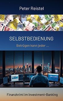 Selbstbedienung. Begleite in diesem Finanzkrimi einen Insider durch das Investment-Banking Anfang der 2000er Jahre.
