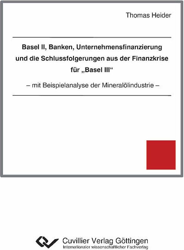 Basel II, Banken, Unternehmensfinanzierung und die Schlussfolgerungen aus der Finanzkrise für „Basel III“