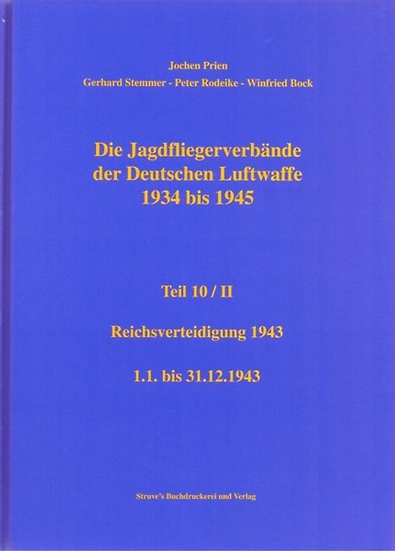 Die Jagdfliegerverbände der Deutschen Luftwaffe 1934 bis 1945 / Die Jagdfliegerverbände der Deutschen Luftwaffe 1934 bis 1945 Teil 10/II