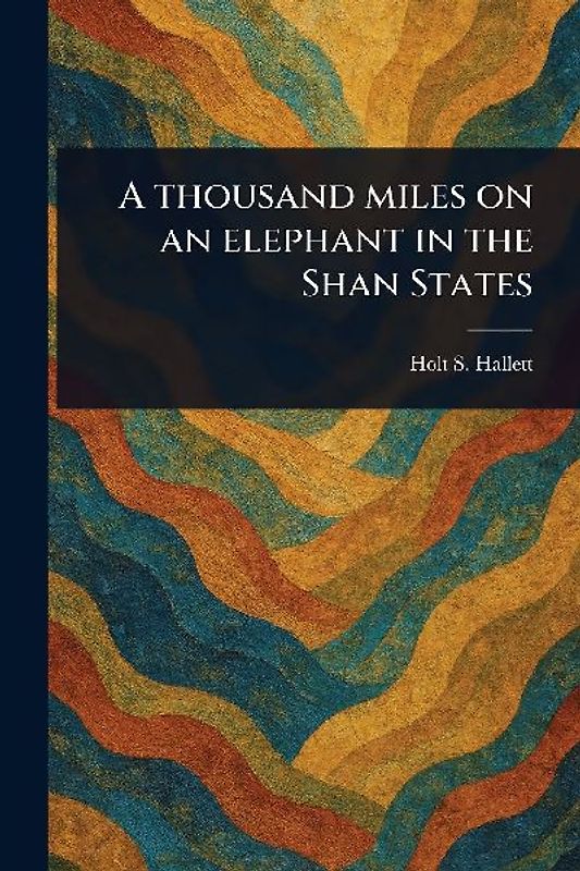 A Thousand Miles on an Elephant in the Shan States